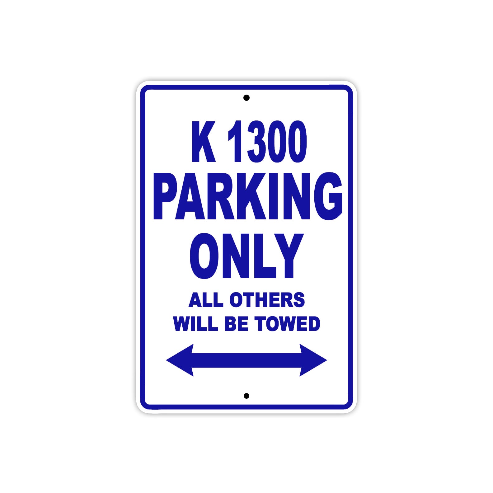 K 1300 Parking Only All Others Will Be Towed Aluminum Decor Garage Sign