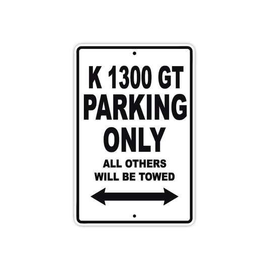 K 1300 GT Parking Only All Others Will Be Towed Aluminum Decor Garage Sign
