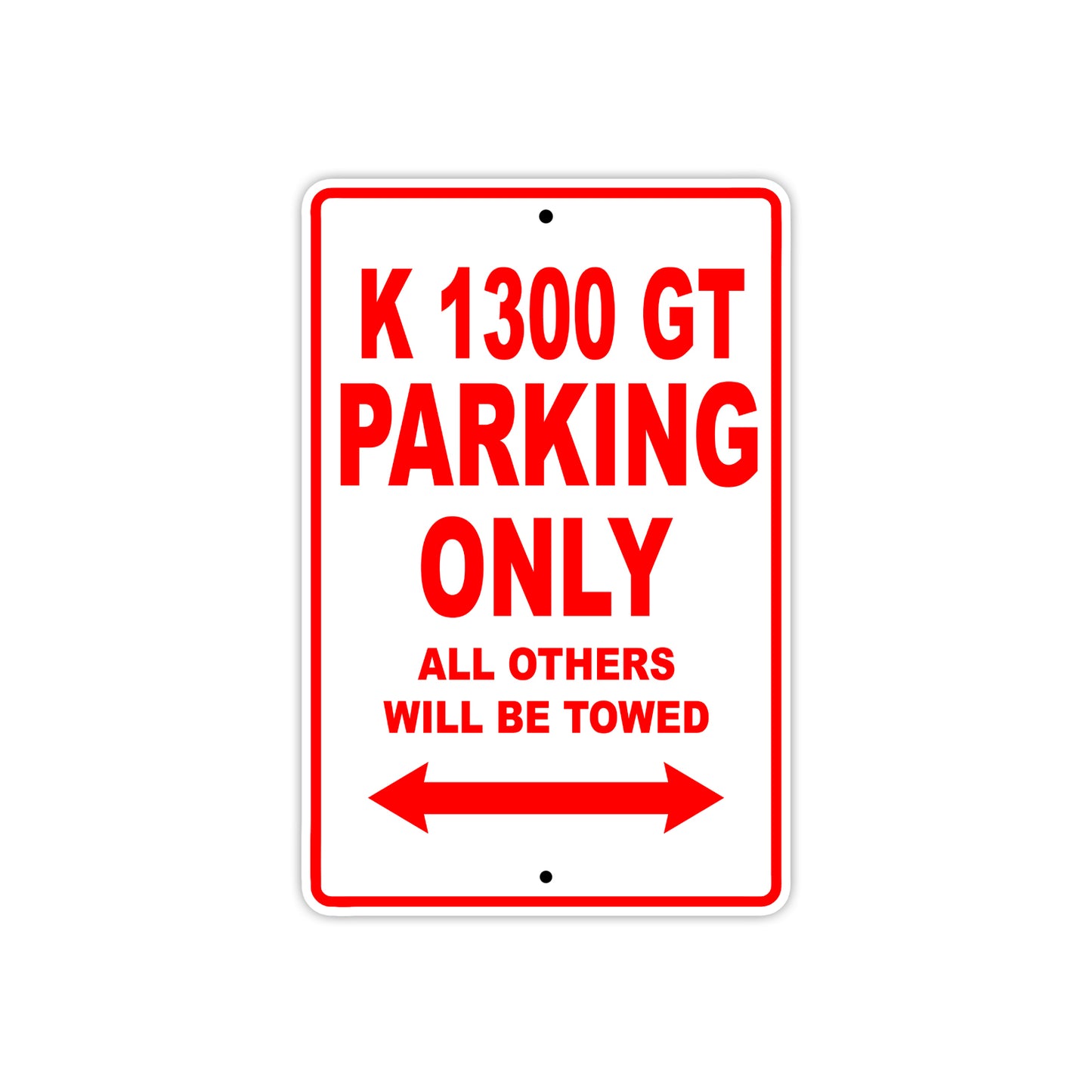K 1300 GT Parking Only All Others Will Be Towed Aluminum Decor Garage Sign