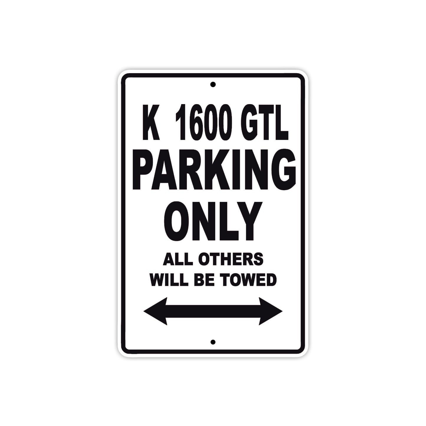 K 1600 GTL Parking Only All Others Will Be Towed Aluminum Decor Garage Sign