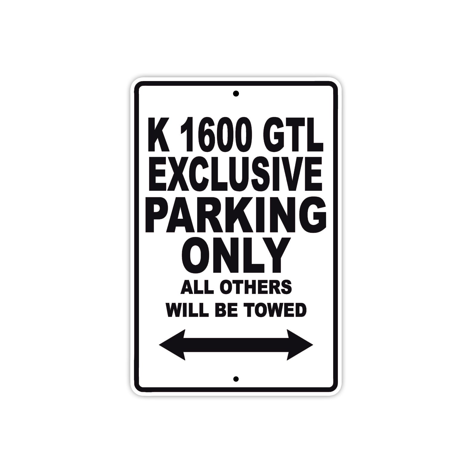 K 1600 GTL Exclusive Parking Only All Others Will Be Towed Aluminum Decor Garage Sign
