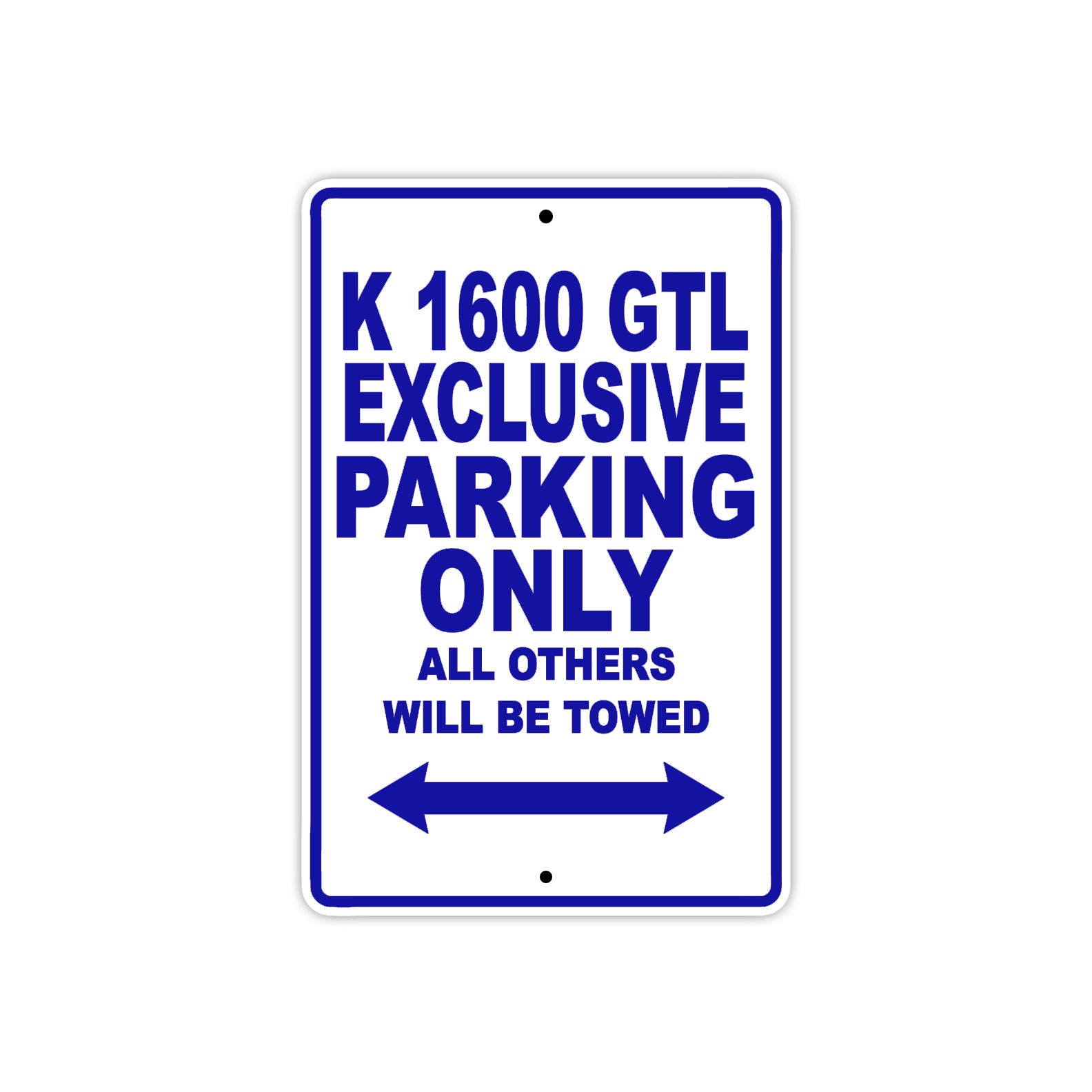 K 1600 GTL Exclusive Parking Only All Others Will Be Towed Aluminum Decor Garage Sign
