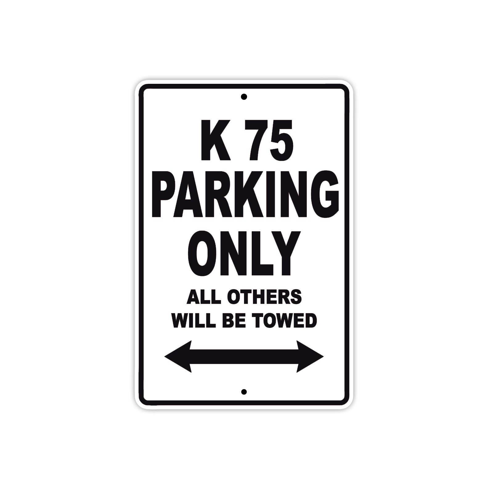 K 75 Parking Only All Others Will Be Towed Aluminum Decor Garage Sign