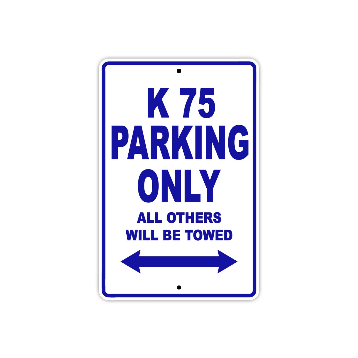 K 75 Parking Only All Others Will Be Towed Aluminum Decor Garage Sign
