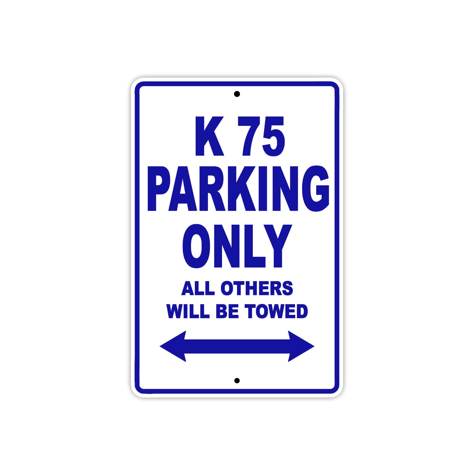 K 75 Parking Only All Others Will Be Towed Aluminum Decor Garage Sign