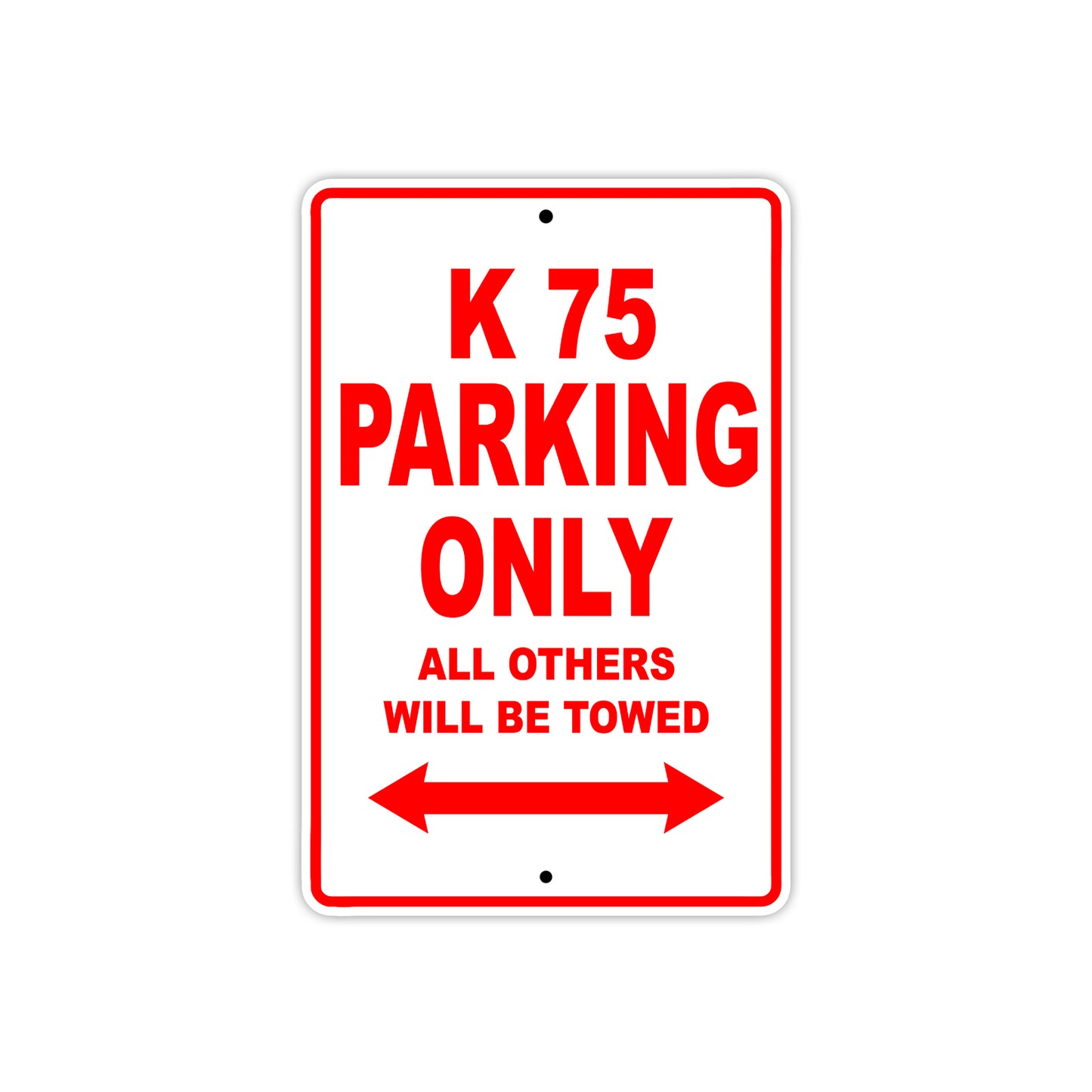 K 75 Parking Only All Others Will Be Towed Aluminum Decor Garage Sign