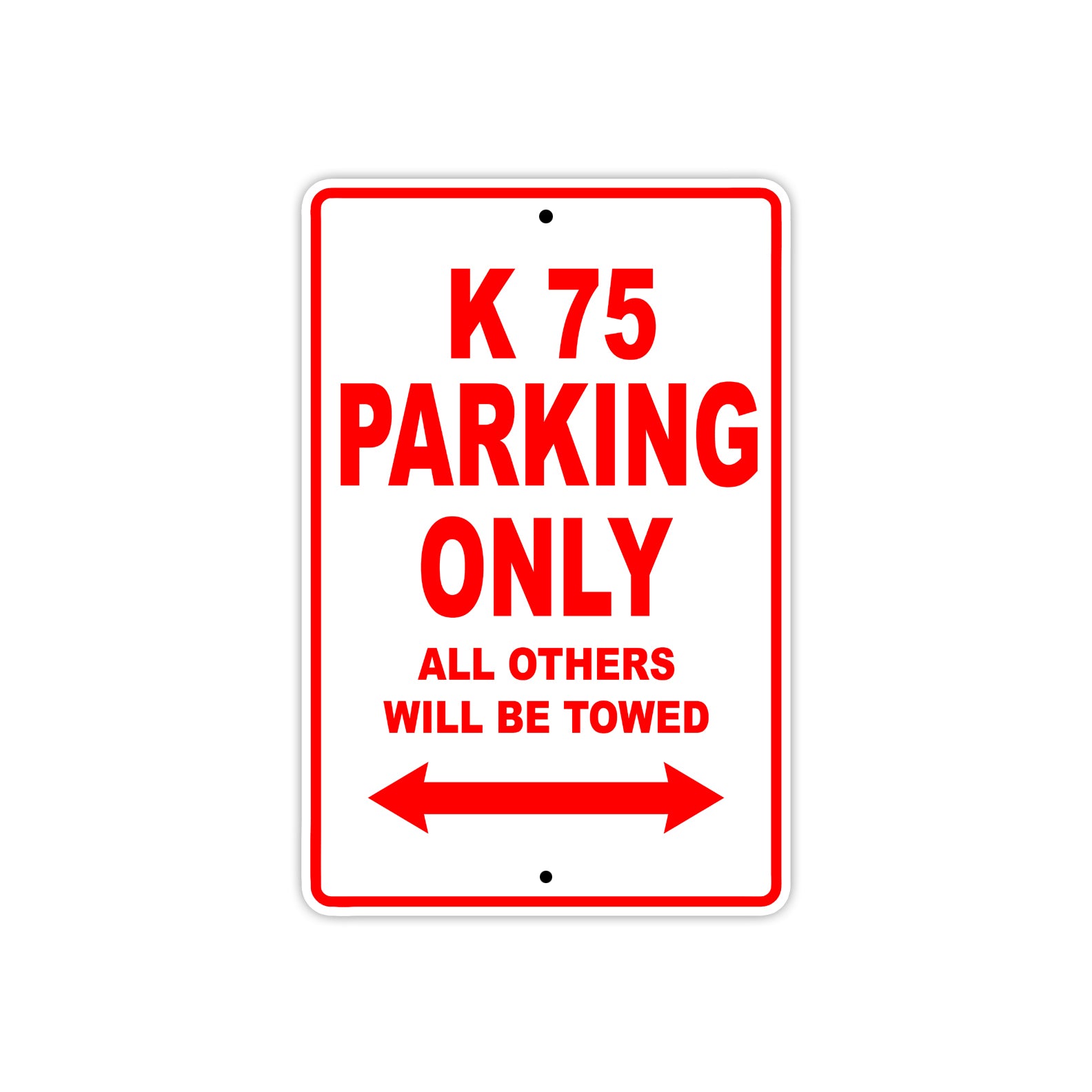 K 75 Parking Only All Others Will Be Towed Aluminum Decor Garage Sign