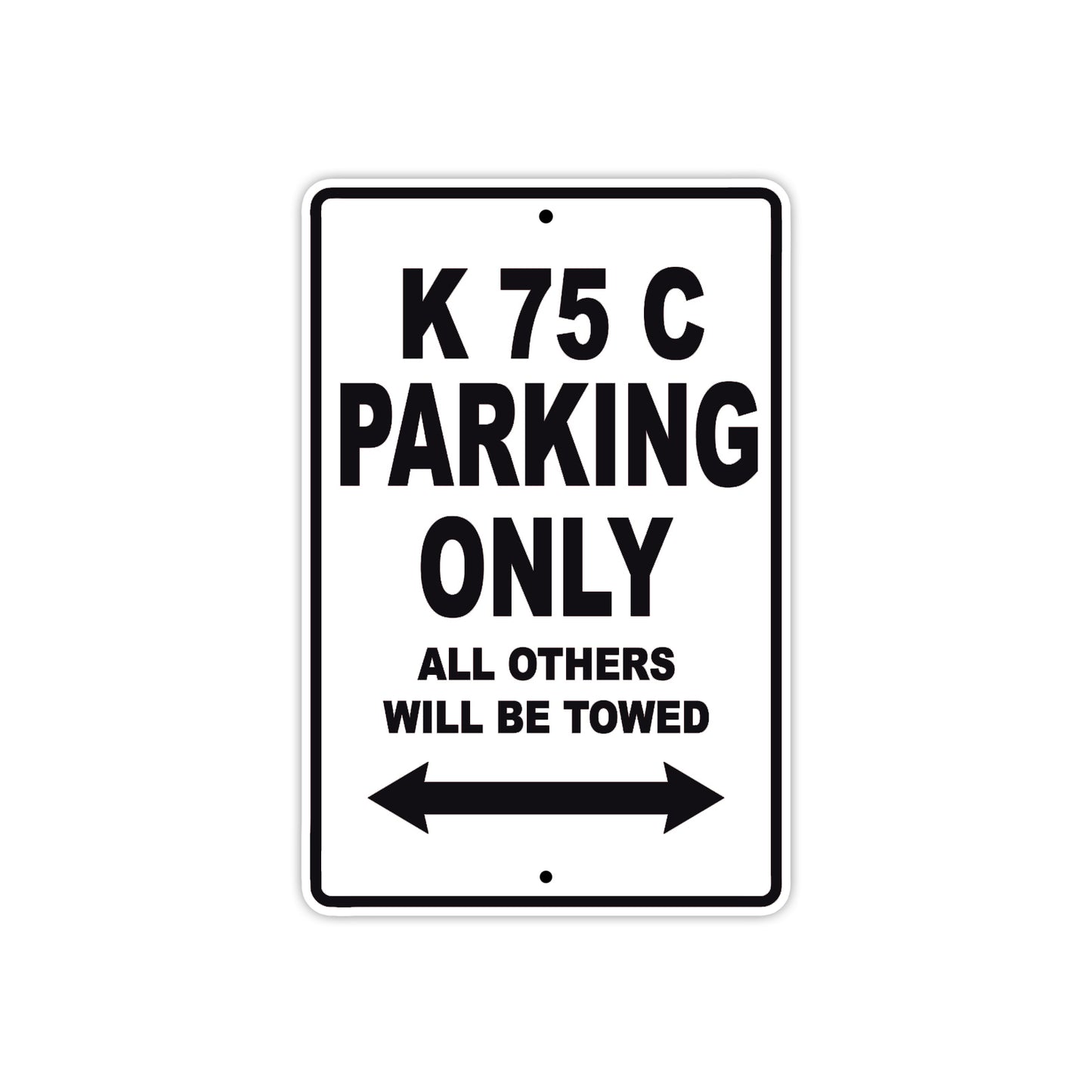 K 75 C Parking Only All Others Will Be Towed Aluminum Decor Garage Sign