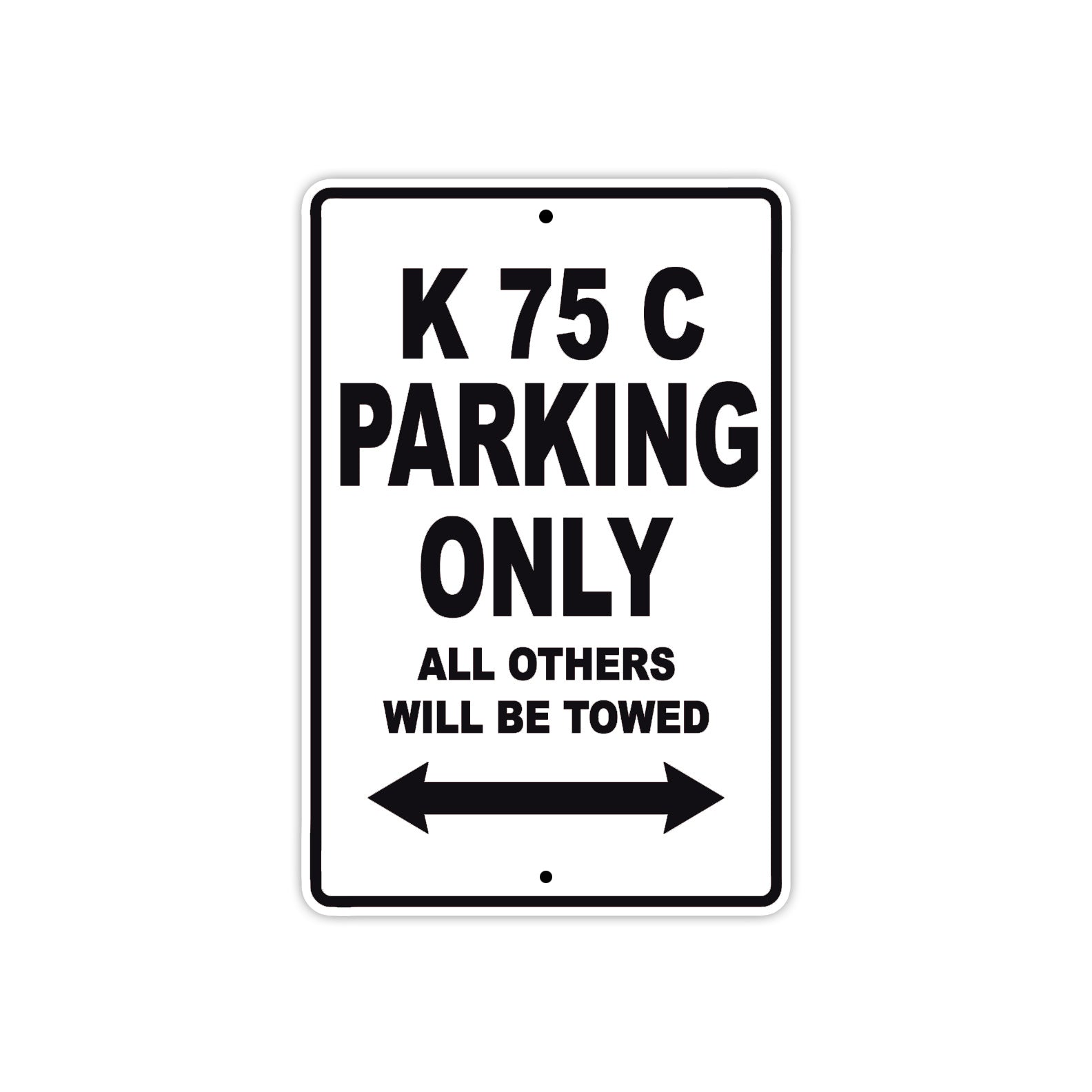 K 75 C Parking Only All Others Will Be Towed Aluminum Decor Garage Sign