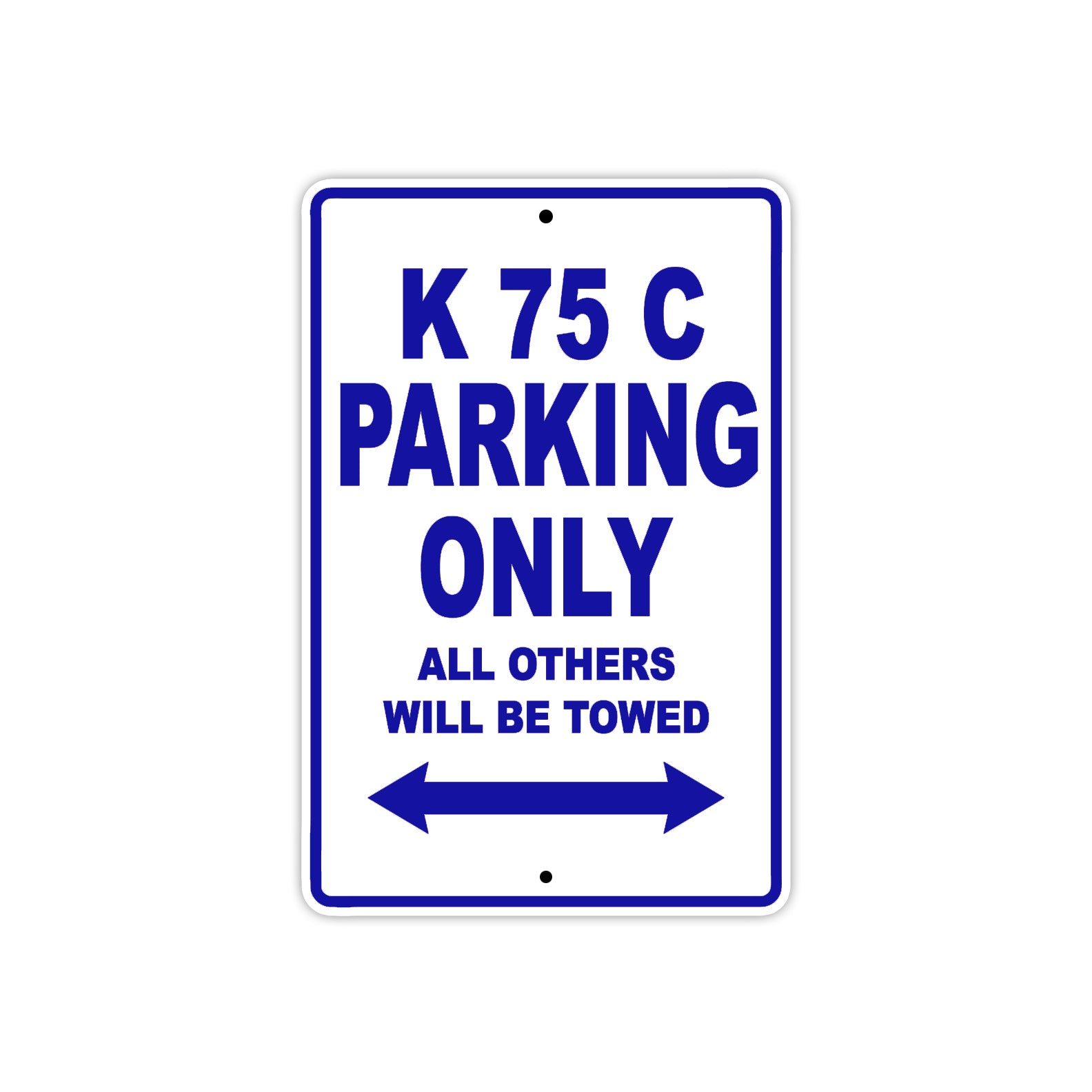 K 75 C Parking Only All Others Will Be Towed Aluminum Decor Garage Sign
