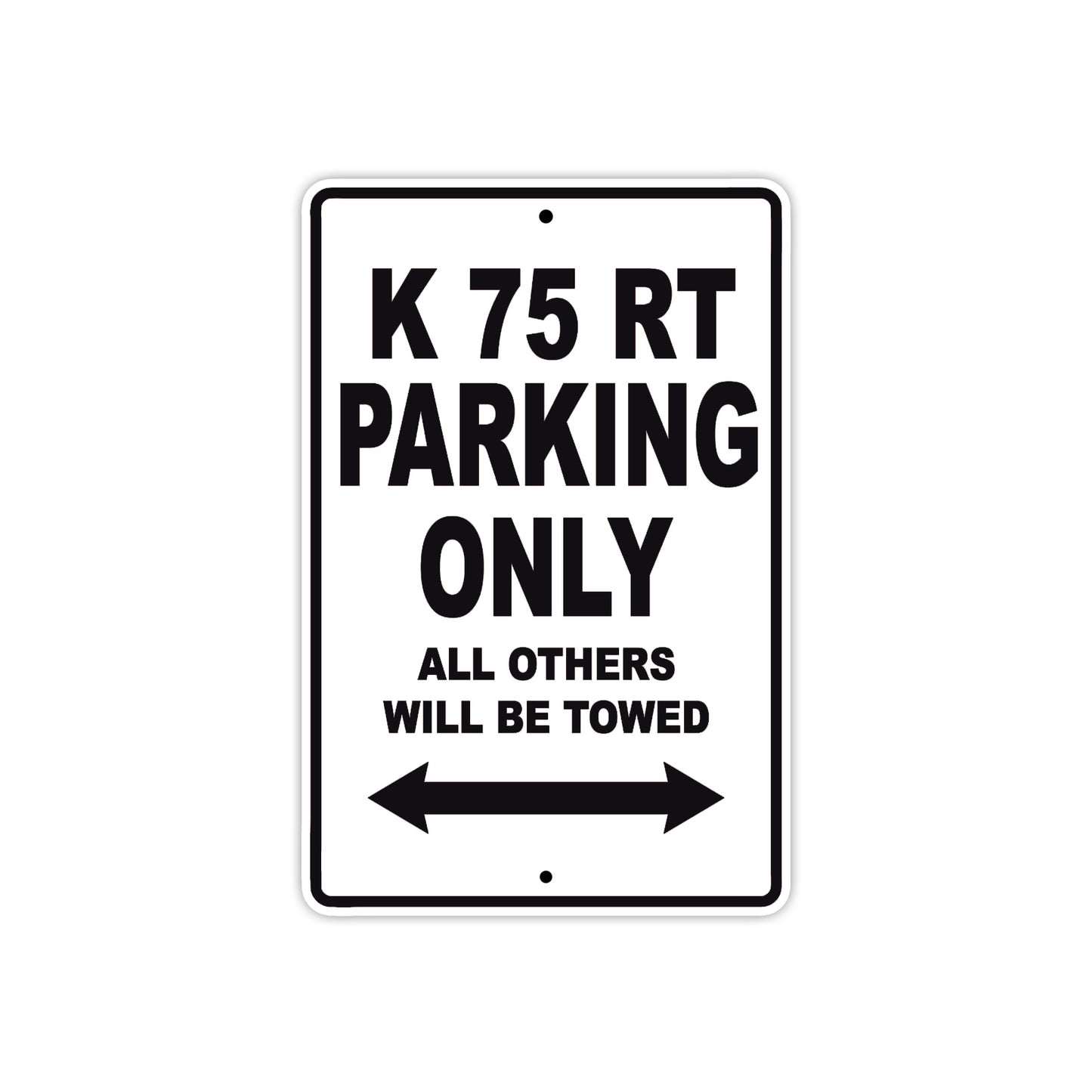 K 75 RT Parking Only All Others Will Be Towed Aluminum Decor Garage Sign