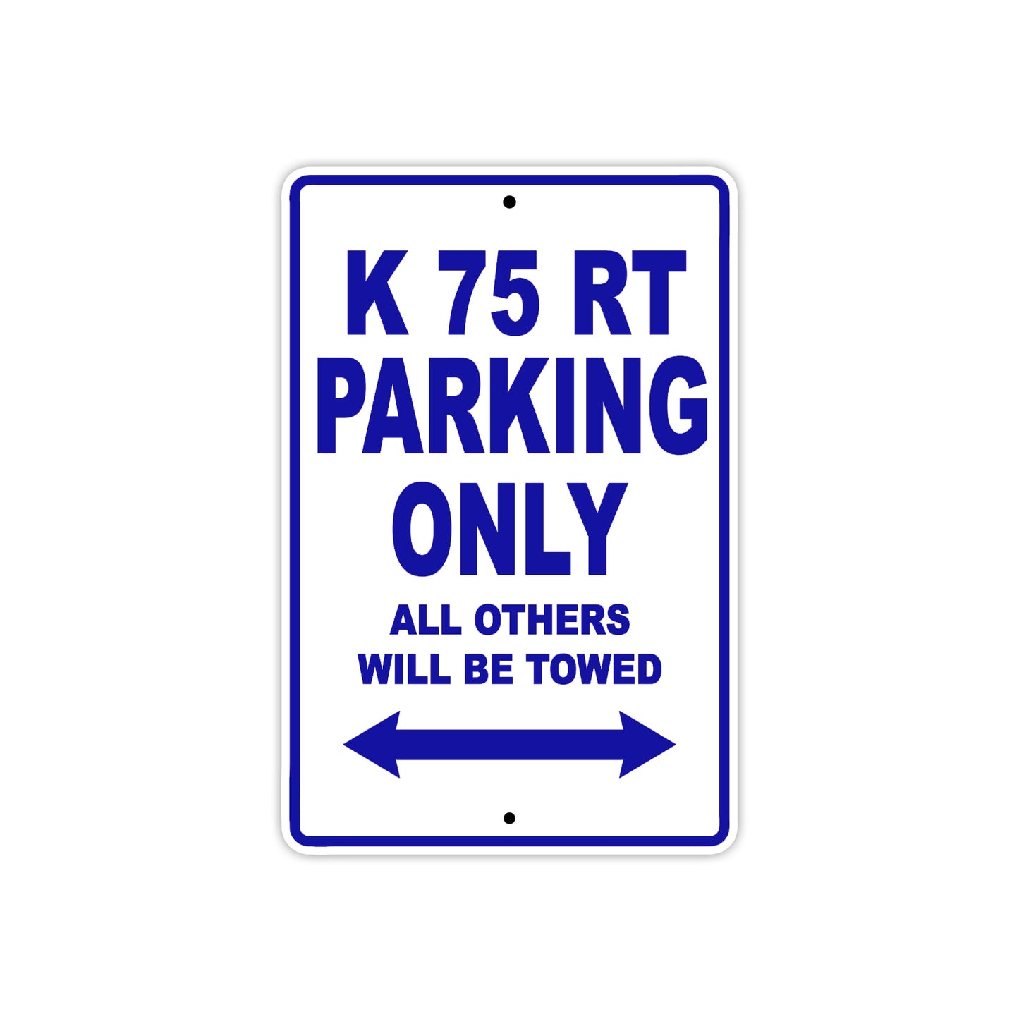K 75 RT Parking Only All Others Will Be Towed Aluminum Decor Garage Sign