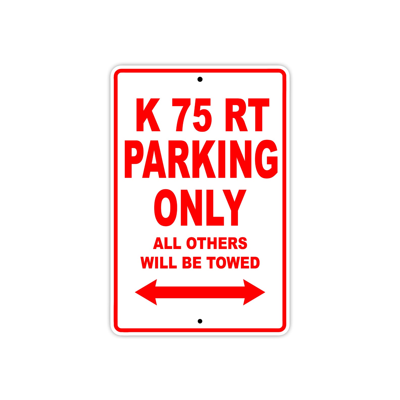 K 75 RT Parking Only All Others Will Be Towed Aluminum Decor Garage Sign