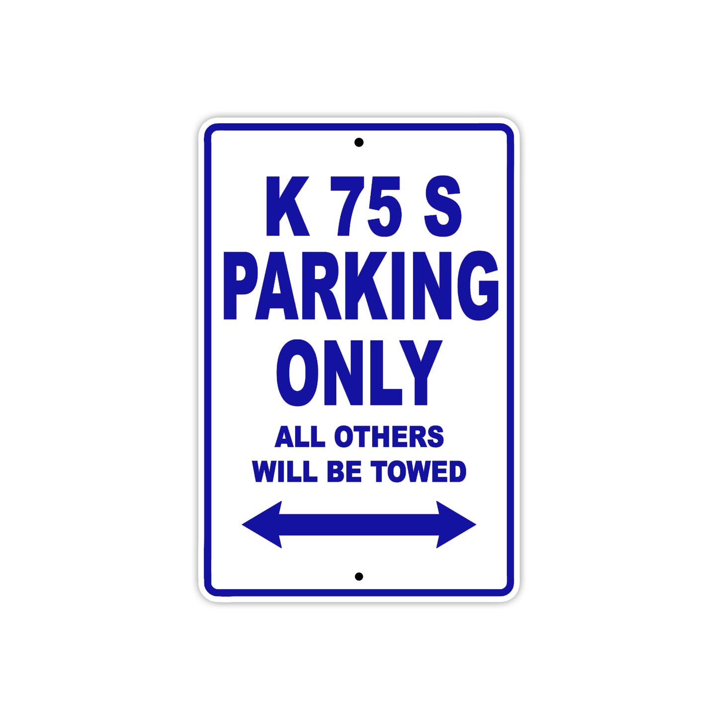 K 75 S Parking Only All Others Will Be Towed Aluminum Decor Garage Sign