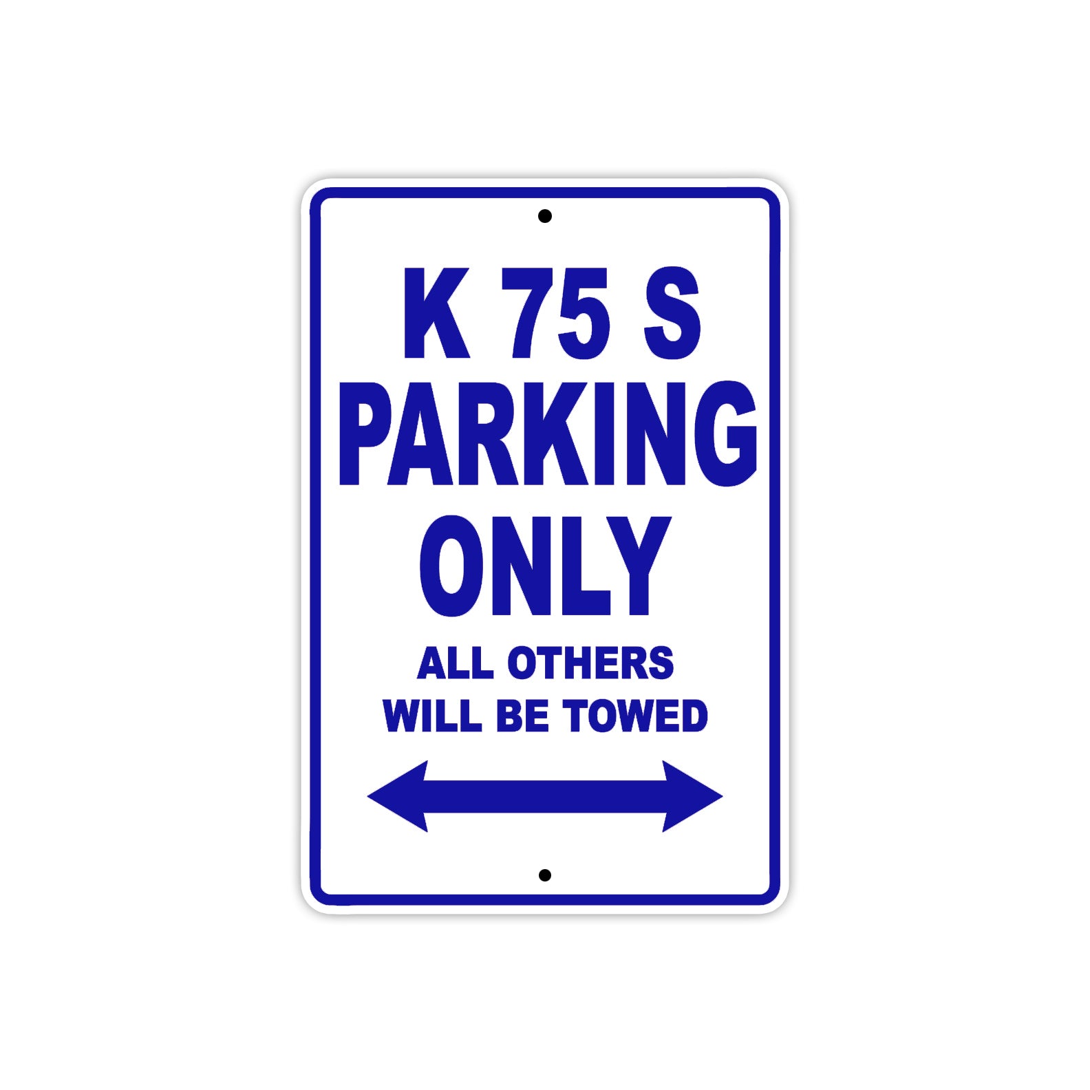 K 75 S Parking Only All Others Will Be Towed Aluminum Decor Garage Sign