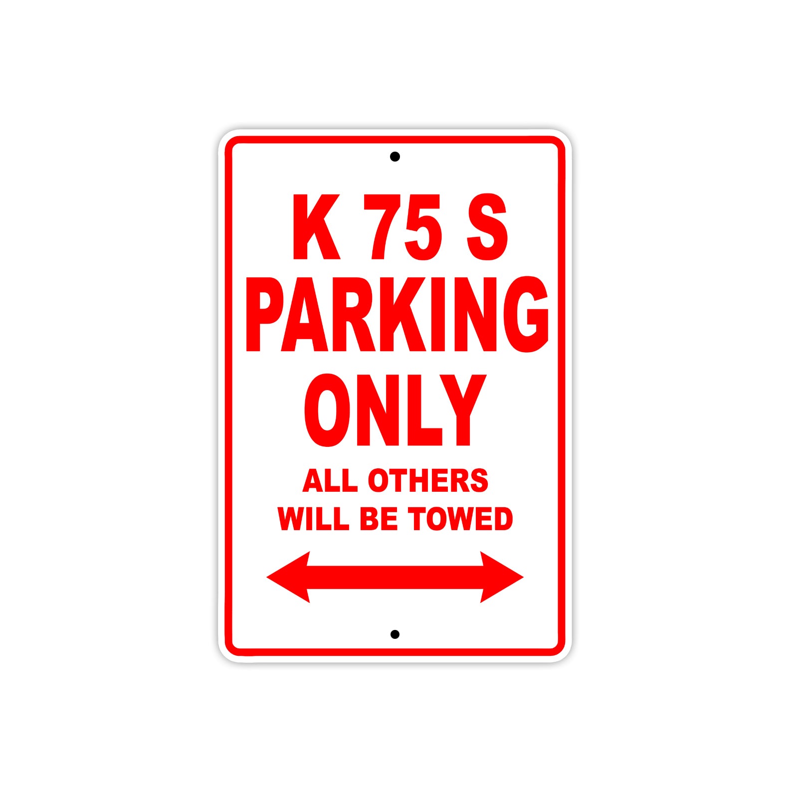 K 75 S Parking Only All Others Will Be Towed Aluminum Decor Garage Sign