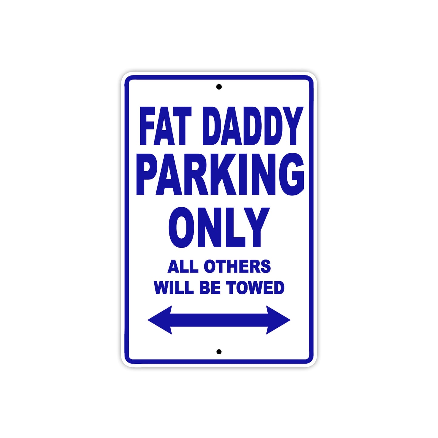 Bourget Fat Daddy Parking Only All Others Will Be Towed Aluminum Decor Garage Sign