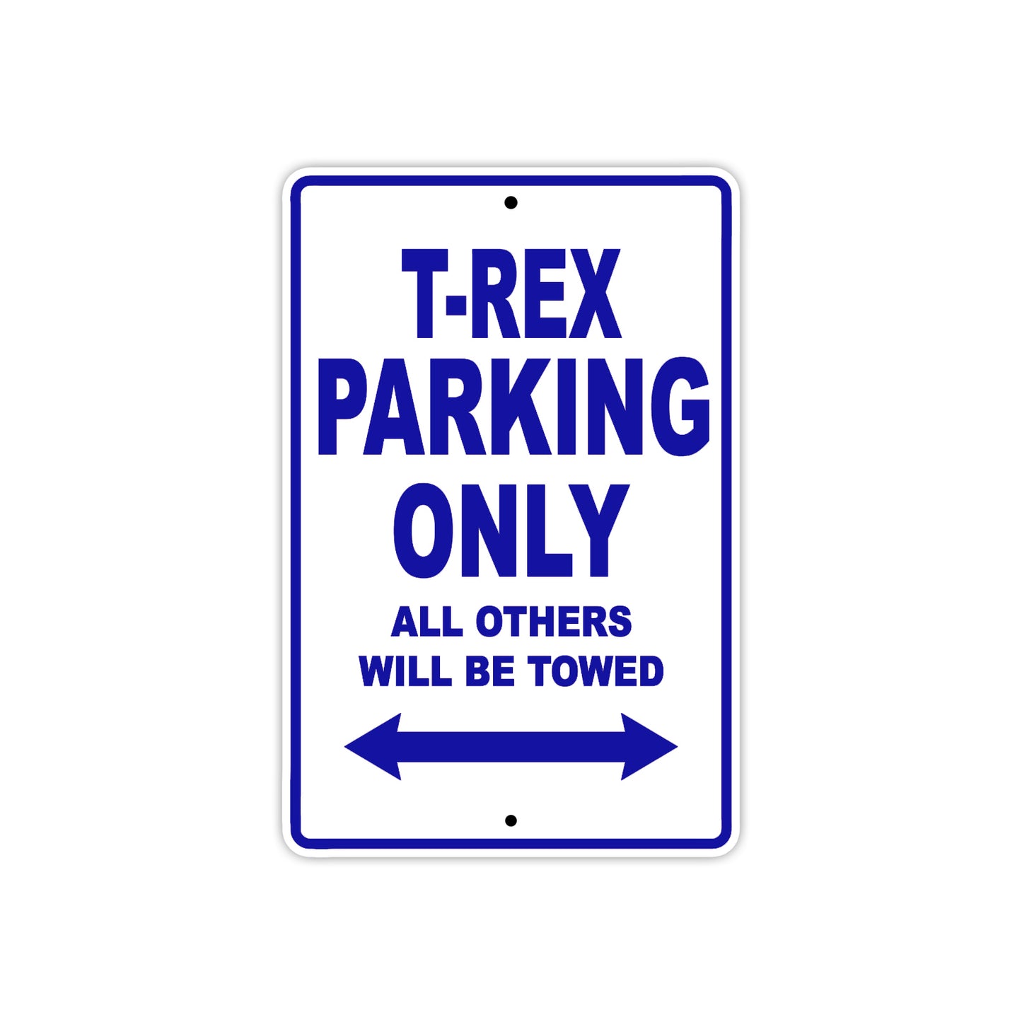 Campagna T-Rex Parking Only All Others Will Be Towed Aluminum Decor Garage Sign