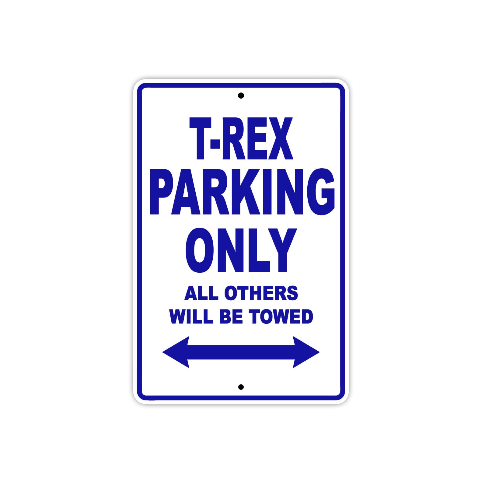 Campagna T-Rex Parking Only All Others Will Be Towed Aluminum Decor Garage Sign