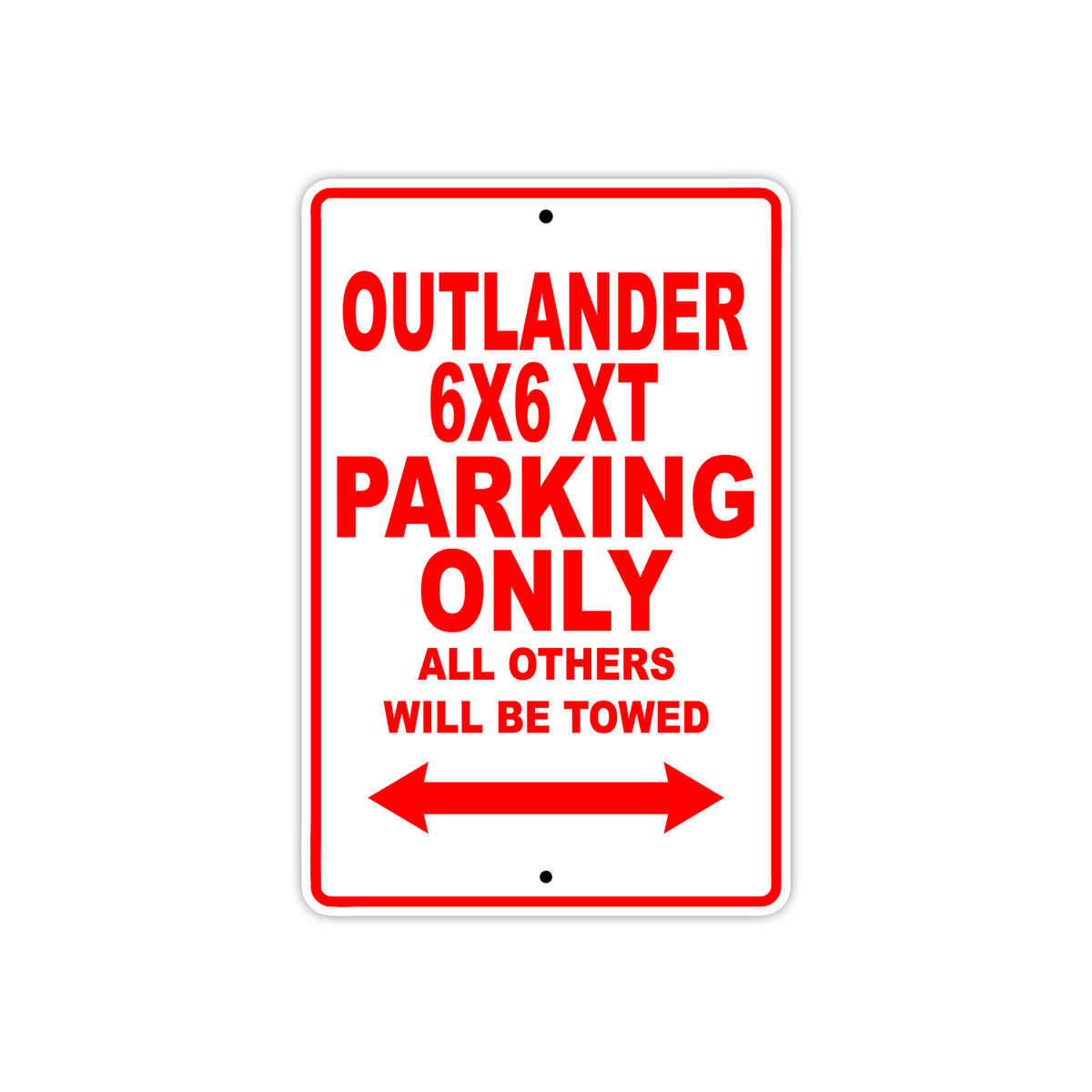 Outlander Sign CAN-AM Outlander 6x6 XT Parking Only All Others Will Be Towed ...
