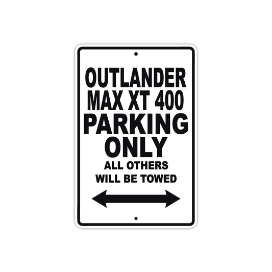 CAN-AM Outlander Max XT 400 Parking Only All Others Will Be Towed Aluminum Decor Garage Sign