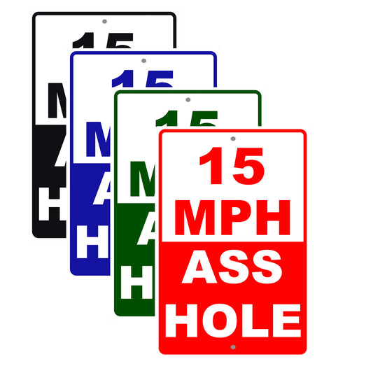 15 MPH Ass Hole Speed Limit Sign