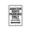 Addictor Boats Parking Only All Others Will Be Towed Sea Ocean Beach Lake Boat Aluminum Metal Sign Plate