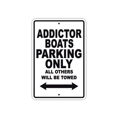 Addictor Boats Parking Only All Others Will Be Towed Sea Ocean Beach Lake Boat Aluminum Metal Sign Plate