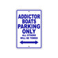 Addictor Boats Parking Only All Others Will Be Towed Sea Ocean Beach Lake Boat Aluminum Metal Sign Plate