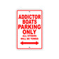Addictor Boats Parking Only All Others Will Be Towed Sea Ocean Beach Lake Boat Aluminum Metal Sign Plate