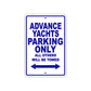 Advance Yachts Parking Only All Others Will Be Towed Sea Ocean Beach Lake Boat Aluminum Metal Sign Plate