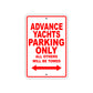 Advance Yachts Parking Only All Others Will Be Towed Sea Ocean Beach Lake Boat Aluminum Metal Sign Plate