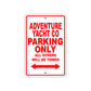 Adventure Yacht Co Parking Only All Others Will Be Towed Sea Ocean Beach Lake Boat Aluminum Metal Sign Plate