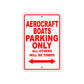 Aerocraft Boats Parking Only All Others Will Be Towed Sea Ocean Beach Lake Boat Aluminum Metal Sign Plate