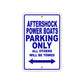 Aftershock Power Boats Parking Only All Others Will Be Towed Sea Ocean Beach Lake Boat Aluminum Metal Sign Plate