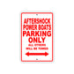 Aftershock Power Boats Parking Only All Others Will Be Towed Sea Ocean Beach Lake Boat Aluminum Metal Sign Plate