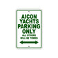 Aicon Yachts Parking Only All Others Will Be Towed Sea Ocean Beach Lake Boat Aluminum Metal Sign Plate