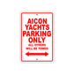 Aicon Yachts Parking Only All Others Will Be Towed Sea Ocean Beach Lake Boat Aluminum Metal Sign Plate