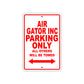 Air Gator Inc Parking Only All Others Will Be Towed Sea Ocean Beach Lake Boat Aluminum Metal Sign Plate