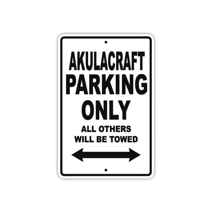 Akulacraft Parking Only All Others Will Be Towed Sea Ocean Beach Lake Boat Aluminum Metal Sign Plate
