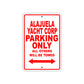 Alajuela Yacht Corp Parking Only All Others Will Be Towed Sea Ocean Beach Lake Boat Aluminum Metal Sign Plate