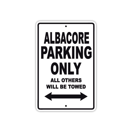 Albacore Parking Only All Others Will Be Towed Sea Ocean Beach Lake Boat Aluminum Metal Sign Plate