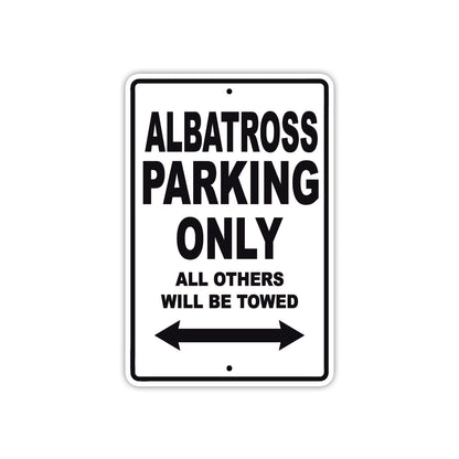 Albatross Parking Only All Others Will Be Towed Sea Ocean Beach Lake Boat Aluminum Metal Sign Plate