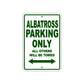 Albatross Parking Only All Others Will Be Towed Sea Ocean Beach Lake Boat Aluminum Metal Sign Plate