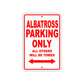 Albatross Parking Only All Others Will Be Towed Sea Ocean Beach Lake Boat Aluminum Metal Sign Plate