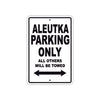 Aleutka Parking Only All Others Will Be Towed Sea Ocean Beach Lake Boat Aluminum Metal Sign Plate