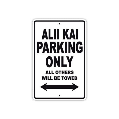 Alii Kai Parking Only All Others Will Be Towed Sea Ocean Beach Lake Boat Aluminum Metal Sign Plate