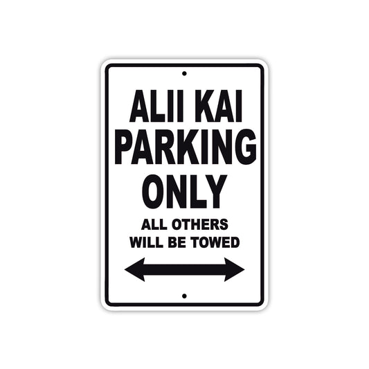 Alii Kai Parking Only All Others Will Be Towed Sea Ocean Beach Lake Boat Aluminum Metal Sign Plate