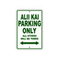 Alii Kai Parking Only All Others Will Be Towed Sea Ocean Beach Lake Boat Aluminum Metal Sign Plate