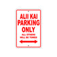 Alii Kai Parking Only All Others Will Be Towed Sea Ocean Beach Lake Boat Aluminum Metal Sign Plate